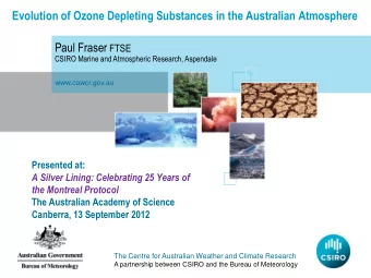 Evolution of Ozone Depleting Substances in the Australian Atmosphere Paul Fraser FTSE  CSIRO Marine