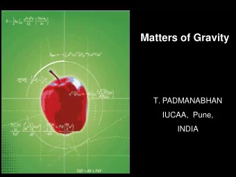 Matters of Gravity  T. PADMANABHAN  IUCAA,  Pune,  INDIA  NEWTON'S GRAVITY  Mass density