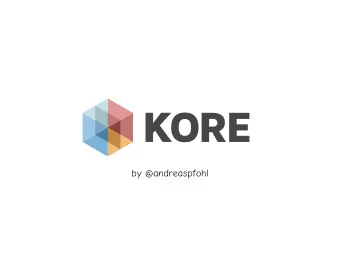 by @andreaspfohl  Kore  Web application framework  C programming language  Kore Features
