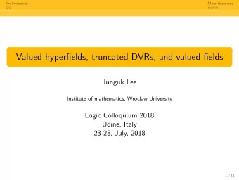 Valued hyperfields, truncated DVRs, and valued fields  Junguk Lee  Institute of mathematics,