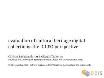 evaluation of cultural heritage digital  collections: the DiLEO perspective  Christos Papatheodorou
