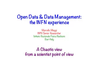 Open Data &amp; Data Management: the INFN experience Marcello Maggi INFN Senior Researcher Istituto