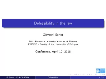 Defeasibility in the law  Giovanni Sartor  EUI - European University Institute of Florence  CIRSFID