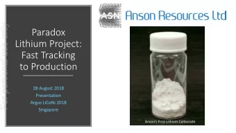 Paradox  Lithium Project:  Fast Tracking  to Production  28 August 2018  Presentation  Argus LiCoNi