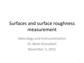Surfaces and surface roughness  measurement  Metrology and Instrumentation  Dr. Belal Gharaibeh