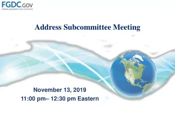 Address Subcommittee Meeting  November 13, 2019 11:00 pm  12:30 pm Eastern  Meeting Agenda  1.