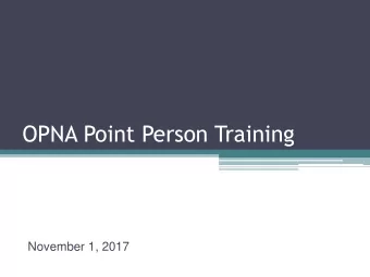 OPNA Point Person Training  November 1, 2017  Who are the point people?  RPC/PFS staff