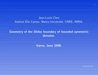 Jean-Louis Clerc  Institut   Elie Cartan, Nancy-Universit  e, CNRS, INRIA.  Geometry of the
