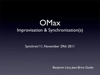 OMax  Improvisation &amp; Synchronisation(s)  Synchron11, November 29th 2011  Benjamin Lvy,
