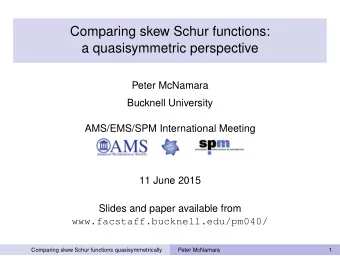 Comparing skew Schur functions:  a quasisymmetric perspective  Peter McNamara  Bucknell University
