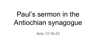 Pauls sermon in the  Antiochian synagogue  Acts 13:16-43  Gods will for us as revealed in