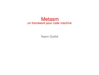 Metasm  un framework pour code machine  Yoann Guillot  Plan  Intro  Applications  Exemples