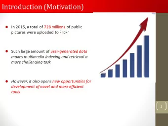 Introduction (Motivation)  In 2015, a total of 728 millions of public  pictures were uploaded to