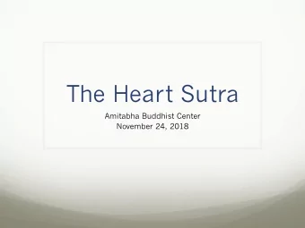 The Heart Sutra  Amitabha Buddhist Center  November 24, 2018  Why is emptiness important?  The