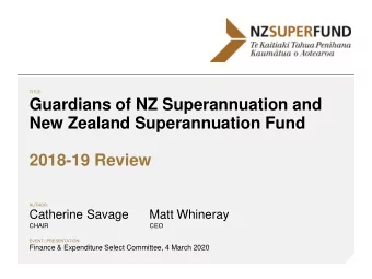 Guardians of NZ Superannuation and  New Zealand Superannuation Fund  2018-19 Review  AUTHOR: