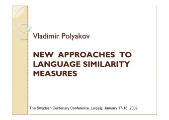 Vladimir Polyakov  Vladimir Polyakov  NEW APPROACHES  APPROACHES TO  TO  NEW  LANGUAGE SIMILARITY