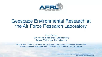 Geospace Environmental Research at  the Air Force Research Laboratory  R o n  C a t o n  A i r  F o