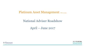 April  June 2017  Disclaimer  Platinum Asset Management has prepared this presentation material.