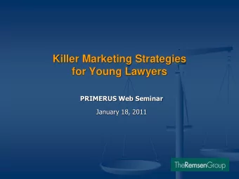 Killer Marketing Strategies  for Young Lawyers  PRIMERUS Web Seminar  January 18, 2011  John