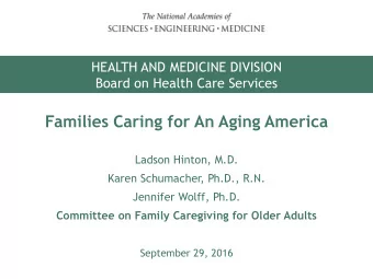 Families Caring for An Aging America  Ladson Hinton, M.D.  Karen Schumacher, Ph.D., R.N.  Jennifer