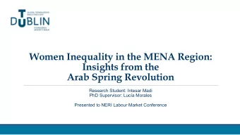Women Inequality in the MENA Region:  Insights from the  Arab Spring Revolution  Research Student: