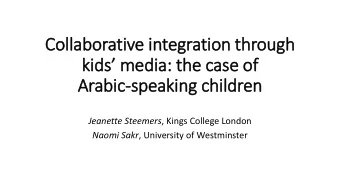 Collaborative i  integration  on through  kids media: the  e ca  case of  Arabic-speaki  king