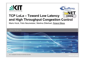 TCP LoLa  Toward Low Latency  and High Throughput Congestion Control  Mario Hock, Felix