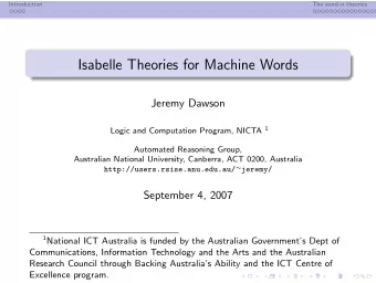 Isabelle Theories for Machine Words  Jeremy Dawson Logic and Computation Program, NICTA 1