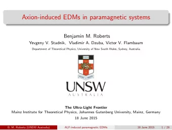 Axion-induced EDMs in paramagnetic systems  Benjamin M. Roberts  Yevgeny V. Stadnik, Vladimir A.