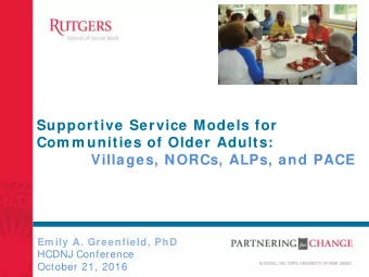 Supportive Service Models for  Com m unities of Older Adults:  Villages, NORCs, ALPs, and PACE  Em