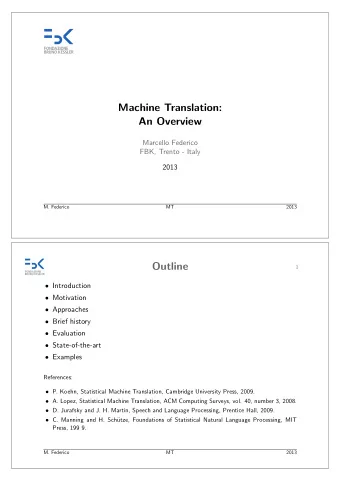 Machine Translation:  An Overview  Marcello Federico  FBK, Trento - Italy  2013  M. Federico  MT