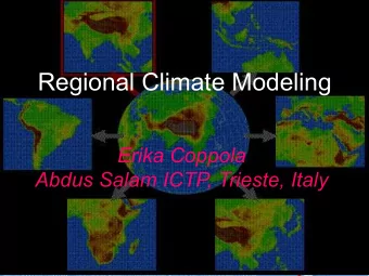 Regional Climate Modeling  Erika Coppola  Abdus Salam ICTP, Trieste, Italy  Regional climate