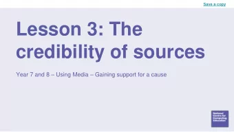 credibility of sources Year 7 and 8  Using Media  Gaining support for a cause  Starter