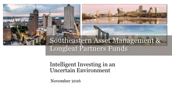 Southeastern Asset Management &amp;  Longleaf Partners Funds  Intelligent Investing in an