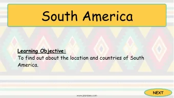 South America Learning Objective:  To find out about the location and countries of South  America.