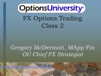FX Options Trading  Class 2  Gregory McDermott, MApp Fin  OU Chief FX Strategist  U.S.