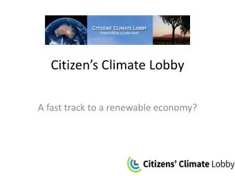Citizens Climate Lobby  A fast track to a renewable economy?  Our purpose  Were creating