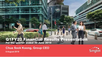 Q1FY20 Financial Results Presentation  For the quarter ended 30 June 2019  Chua Sock Koong, Group