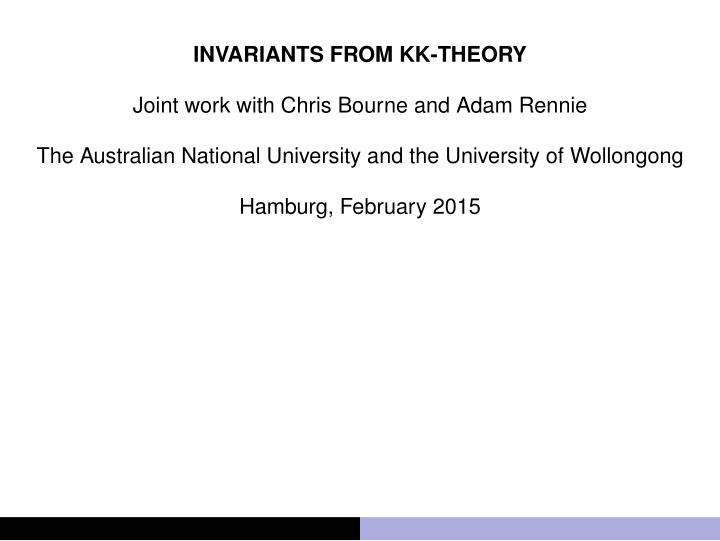 invariants from kk theory joint work with chris bourne