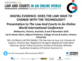 DIGITAL EVIDENCE: DOES THE LAW HAVE TO CHANGE WITH THE TECHNOLOGY? Presentation to The Law And