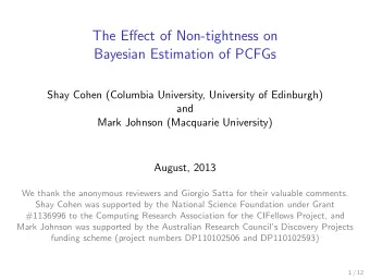 The Effect of Non-tightness on  Bayesian Estimation of PCFGs  Shay Cohen (Columbia University,