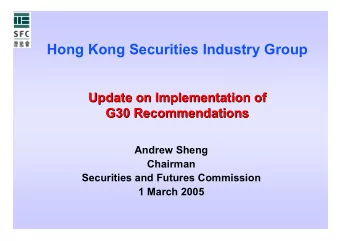 Hong Kong Securities Industry Group  Update on Implementation of  Update on Implementation of  G30