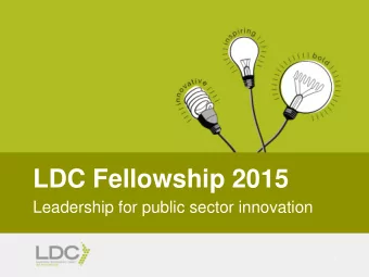 LDC Fellowship 2015  Leadership for public sector innovation  1  About LDC Fellowships
