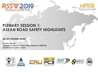 PLENARY SESSION 1:  ASEAN ROAD SAFETY HIGHLIGHTS  DR. SITI ZAHARAH ISHAK  Director-General