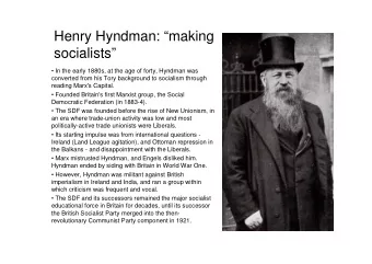 Henry Hyndman: making  socialists   In the early 1880s, at the age of forty, Hyndman was