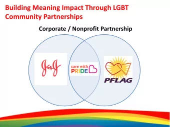 1  1  Building Meaning Impact Through LGBT Community Partnerships  Partnership Origins    Began