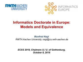 Informatics Doctorate in Europe:  Models and Equivalence  Manfred Nagl  RWTH Aachen University,
