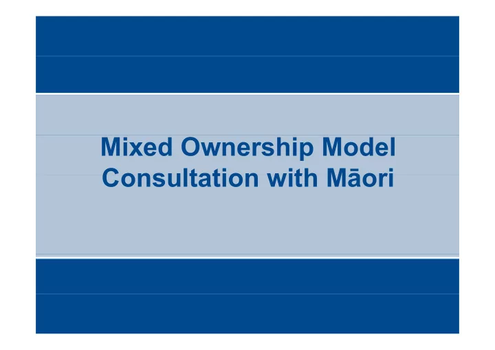 mixed ownership model consultation with m ori