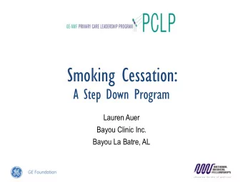 Smoking Cessation:  A Step Down Program  Lauren Auer  Bayou Clinic Inc.  Bayou La Batre, AL