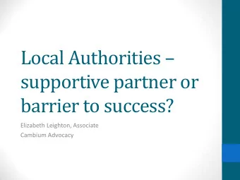 barrier to success?  Elizabeth Leighton, Associate  Cambium Advocacy  Why work with local